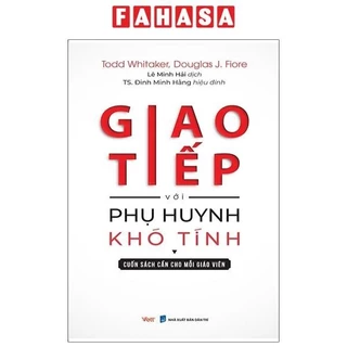 Sách Giáo Tiếp Với Phụ Huynh Khó Tính (Tái Bản 2024)