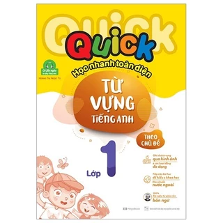 Sách - Quick Quick Học Nhanh Toàn Diện Từ Vựng Tiếng Anh Theo Chủ Đề - Lớp 1 (Tái Bản)