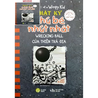 Sách Song Ngữ Việt - Anh - Diary Of A Wimpy Kid - Nhật Ký Chú Bé Nhút Nhát - Tập 14: Của Thiên Trả Địa - Wrecking Ball