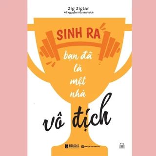 Sách  - Sinh Ra Bạn Đã Là Nhà Vô Địch