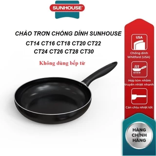 [LIFEMCMBP4 -12% đơn 250K] Chảo Chống Dính SUNHOUSE Trơn Size 16-30cm CT14 CT16 CT18 CT20 CT22 CT24 CT26 CT28 CT30