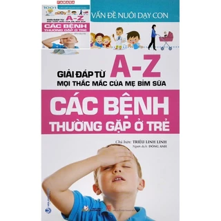 Sách 1001 Vấn Đề Nuôi Dạy Con - Các Bệnh Thường Gặp Ở Trẻ