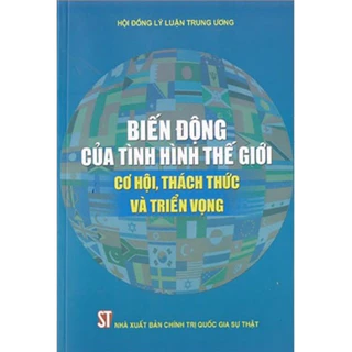 Sách Luật - Biến động của tình hình thế giới - Cơ hội, thách thức và triển vọng