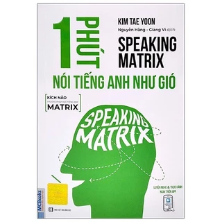 Sách Speaking Matrix - 1 Phút Nói Tiếng Anh Như Gió