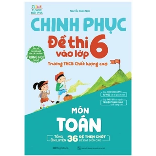 Sách - Chinh Phục Đề Thi Vào Lớp 6 Trường THCS Chất Lượng Cao Môn Toán