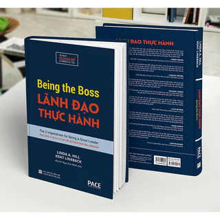 Sách Lãnh Đạo Thực Hành (Being The Boss) - Linda A. Hill, Kent Lineback - PACE Books