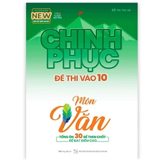 Sách Chinh Phục Đề Thi Vào 10 Môn Văn (Tái Bản)