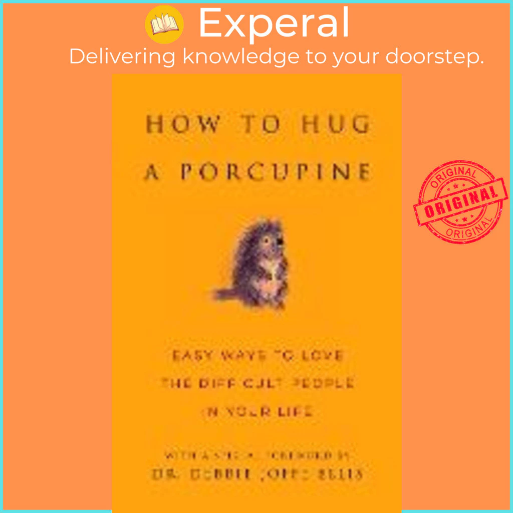 Sách - How To Hug A Porcupine : 101 Ways to Love Difficult People in Your L by Hatherleigh Press (US edition, hardcover)