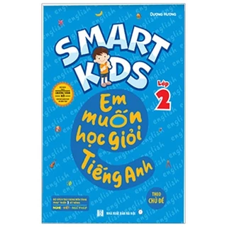 Sách - Smart Kids - Em Muốn Học Giỏi Tiếng Anh Lớp 2 - Theo Chủ Đề