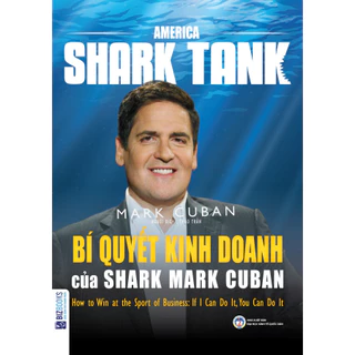 Sách  - AMERICA SHARK TANK - Bí quyết kinh doanh của SHARK MARK CUBAN