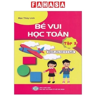 Sách Bé Vui Học Toán - Dành Cho Trẻ 4-5 Tuổi - Tập 3