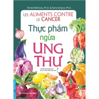 Sách - Thực Phẩm Ngừa Ung Thư (Tái Bản Từ Sách Chữa Trị Ung Thư Bằng Ăn Uống)