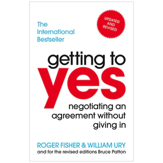 Getting To Yes: Negotiating An Agreement Without Giving In