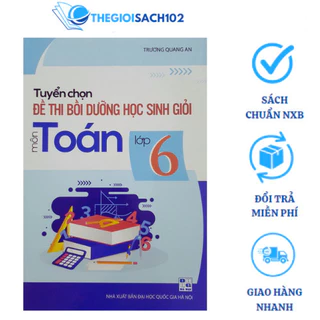 Sách - Tuyển chọn đề thi bồi dưỡng học sinh giỏi môn Toán lớp 6