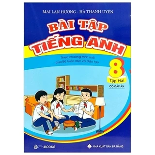 Sách - Bài Tập Tiếng Anh Lớp 8 - Tập 2 (Có Đáp Án) - Theo Chương Trình Mới Của Bộ GD&ĐT