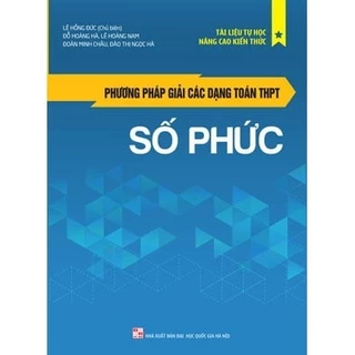 Sách - Phương Pháp Giải Các Dạng Toán THPT - Số Phức