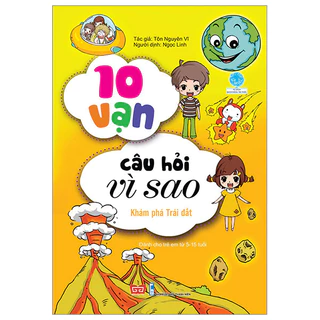 Sách - 10 Vạn Câu Hỏi Vì Sao - Khám Phá Trái Đất (Tái Bản 2018)