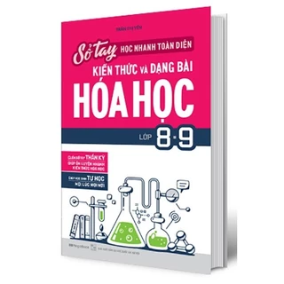 Sách - Sổ Tay Học Nhanh Toàn Diện Kiến Thức Và Dạng Bài Hóa Học Lớp 8-9