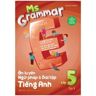 Sách - Ms Grammar - Ôn Luyện Ngữ Pháp Và Bài Tập Tiếng Anh Lớp 5 - Tập 1