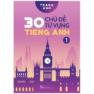 Sách - 30 Chủ Đề Từ Vựng Tiếng Anh (Tập 1)