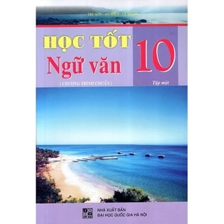 Sách Học Tốt Ngữ Văn Lớp 10 (Tập 1) (Chương Trình Chuẩn)