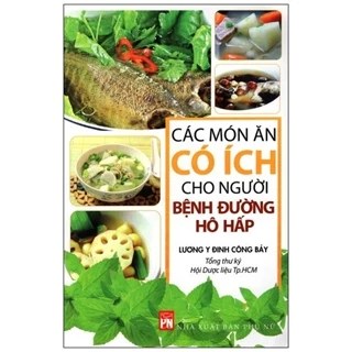 Sách - Các Món Ăn Có Ích Cho Người Bệnh Đường Hô Hấp (Tái Bản 2015)