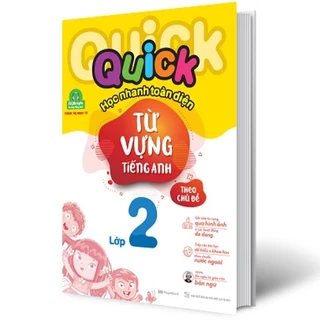 Sách - Quick Quick Học Nhanh Toàn Diện Từ Vựng Tiếng Anh Theo Chủ Đề Lớp 2 (Tái Bản)