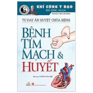 Sách - Tự Day Ấn Huyệt Chữa Bệnh - Bệnh Tim Mạch & Huyết