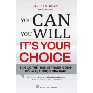 Sách - You Can, You Will - It's Your Choice - Bạn Có Thể, Bạn Sẽ Thành Công, Đó Là Sự Lựa Chọn Của Bạn