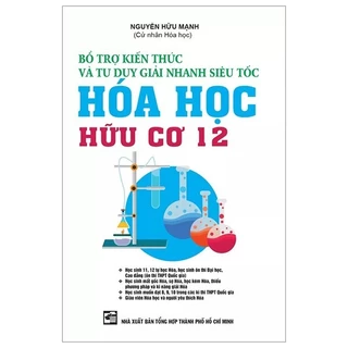 Sách - Bổ Trợ Kiến Thức Và Tư Duy Giải Nhanh Siêu Tốc Hóa Học Hữu Cơ Lớp 12