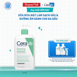 Sữa rửa mặt foaming giúp làm sạch sâu và dưỡng ẩm dịu nhẹ dành cho da dầu - CeraVe Foaming Facial Cleanser 473ML
