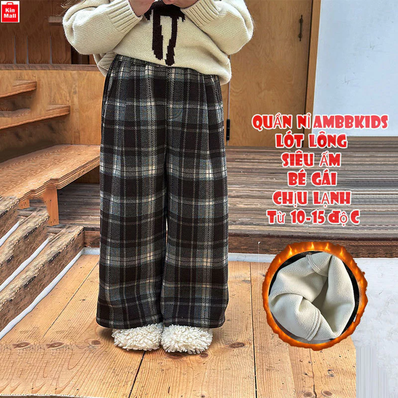 NEW 2025 (14-58kg) Quần Dài Chất Nỉ Kẻ Caro Ống Rộng LÓT LÔNG Mềm Mịn SIÊU ẤM Cho Bé Gái , Chính Hãng AMBBKIDS