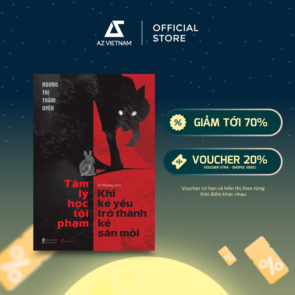 Sách - Tâm Lý Học Tội Phạm - Khi Kẻ Yếu Trở Thành Kẻ Săn Mồi