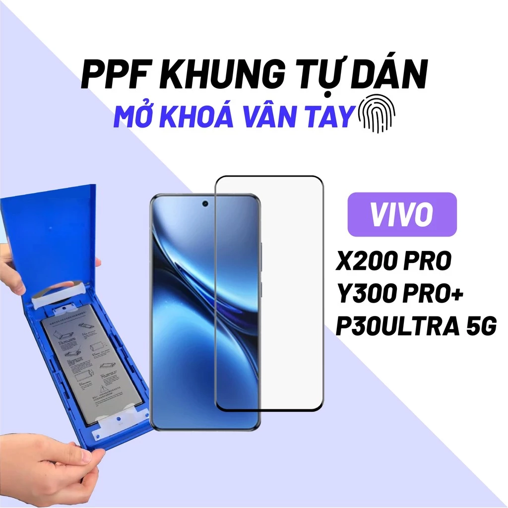 Miếng dán màn hình PPF cường lực có khung tự dán cho Vivo X200 ULTRA X200 PRO X100S Hỗ trợ mở khoá vân tay