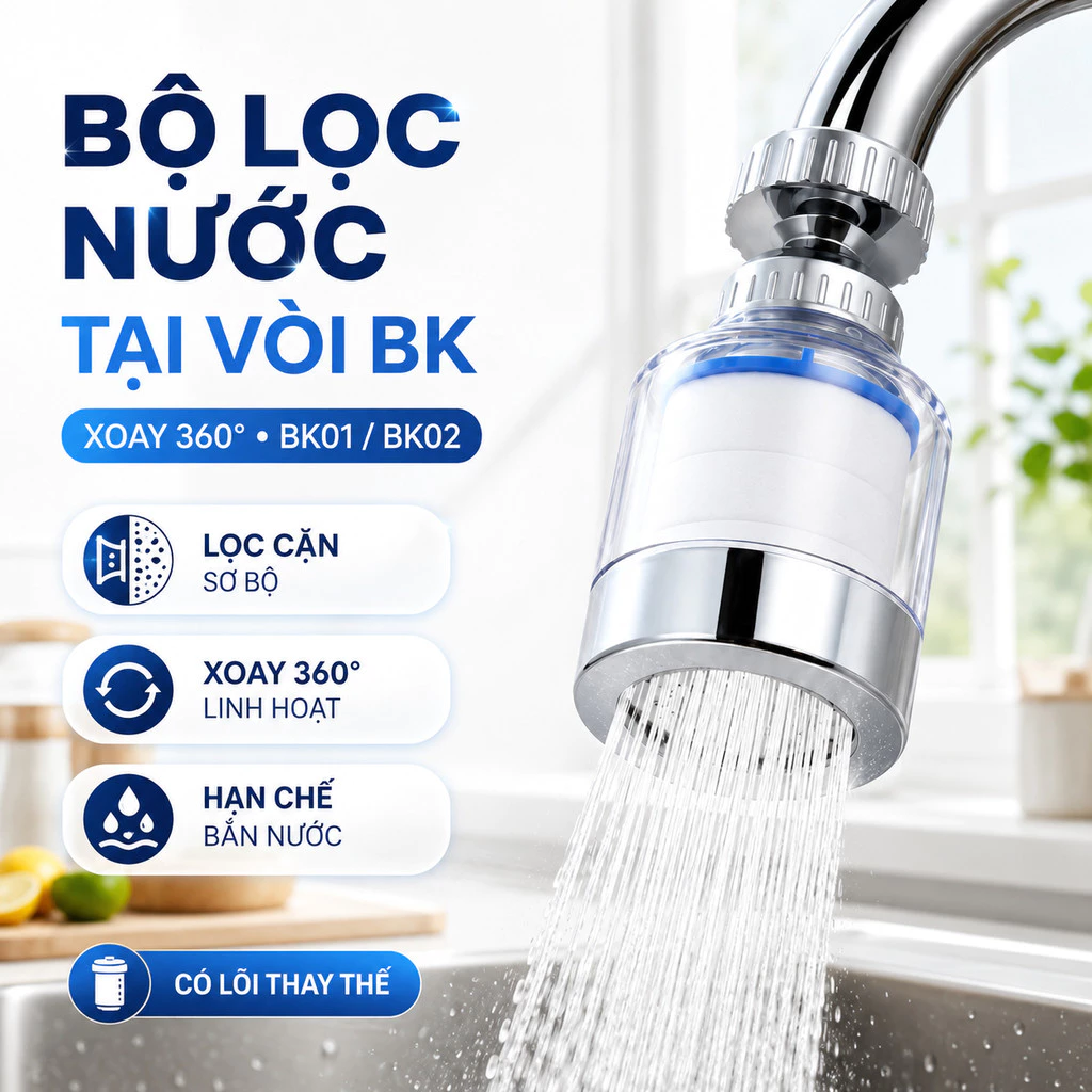 Bộ Lọc Nước Trực Tiếp Tại Vòi BK Xoay 360°, Đầu Vòi Lọc Cặn Đa Năng BK01 BK02 Kèm Phụ Kiện, Có Lõi Thay Thế