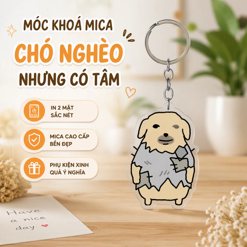 Móc khoá mica in 2 mặt " Chó Nghèo Nhưng Có Tâm " nlp