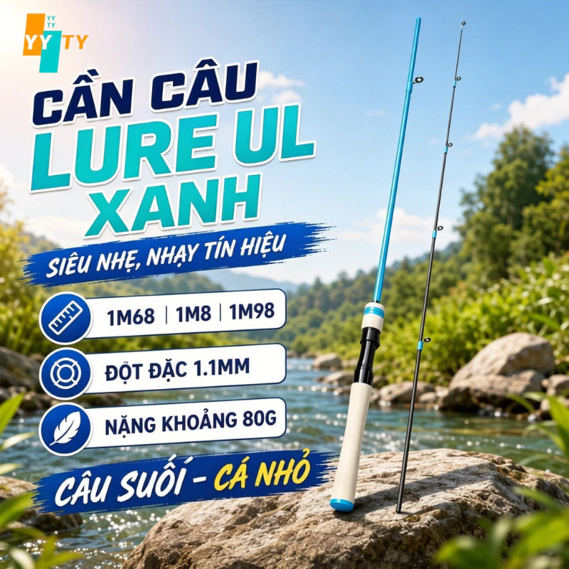 Cần Câu Lure UL Blue Cán EVA Đọt Đặc Nhạy Dài 1m68 1m8 1m98 Nhẹ 80g Câu Suối