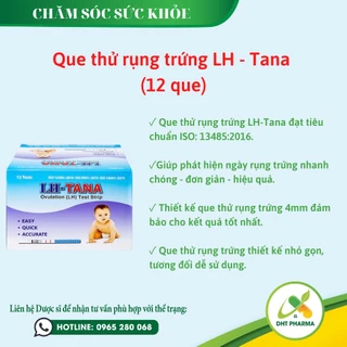 Que thử rụng trứng LH - Tana hỗ trợ sinh con theo ý muốn hoặc ngừa thai hiệu quả (12 que)