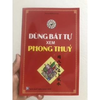 Sách - Dùng Bát Tự Xem Phong Thủy