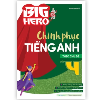 Sách Big Hero Chinh phục tiếng Anh theo chủ đề lớp 4