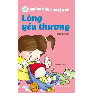 Sách - Những Câu Chuyện Về Lòng Yêu Thương (Tái bản 2022)