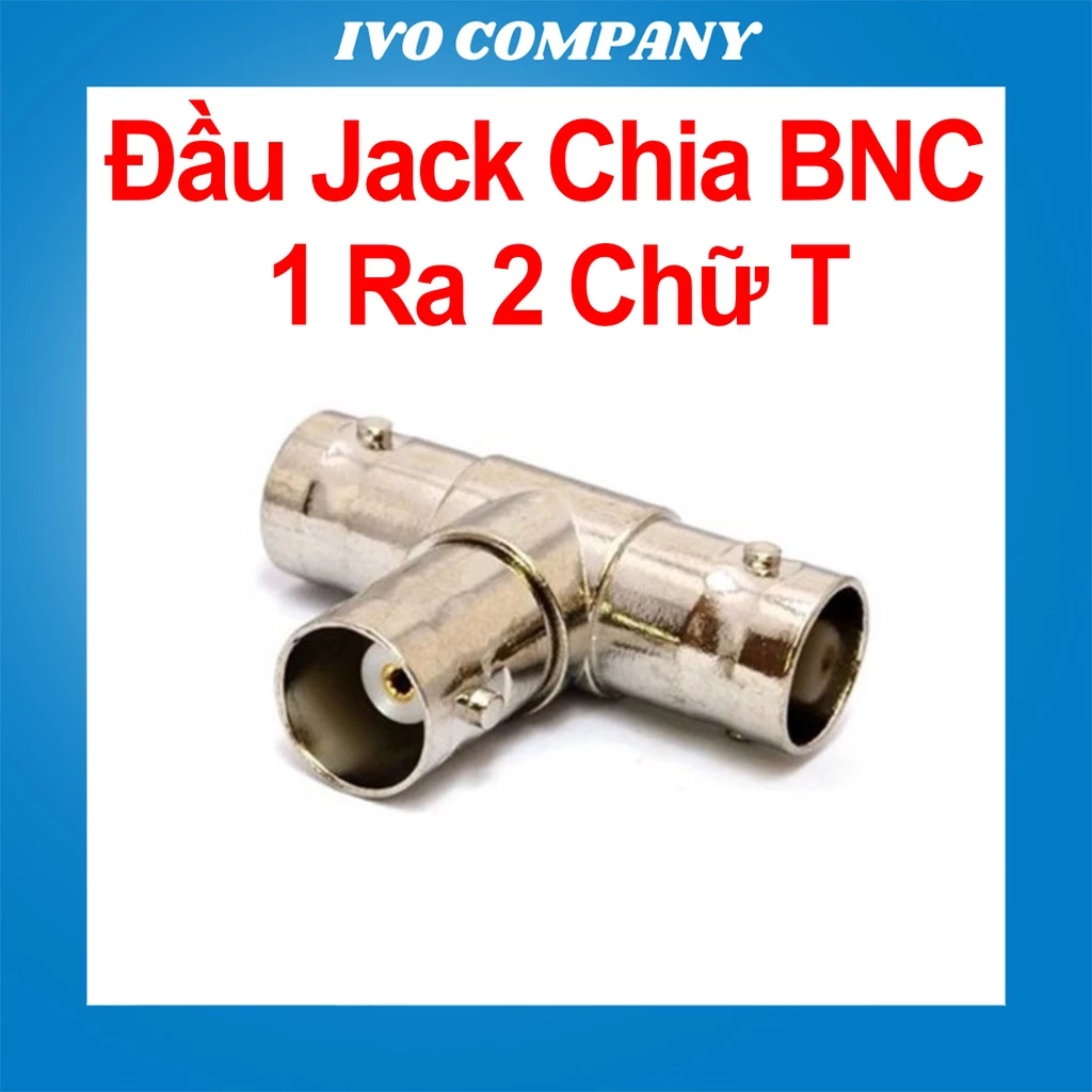 Đầu Jack Chia BNC 1 Ra 2 Chữ T