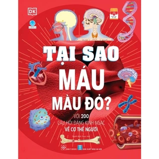 Sách Đinh Tị: Tại Sao Máu Màu Đỏ? - Với 200 Câu Hỏi Đáng Kinh Ngạc Về Cơ Thể Người