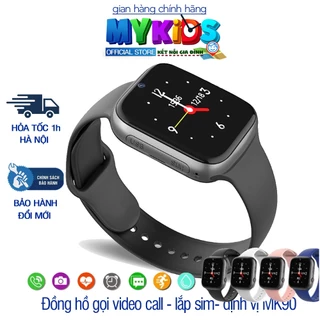 Đồng Hồ Thông Minh MyKid MK90 Lắp Sim Trẻ em,  Sinh viên Định vị Wifi Gọi Điện thoại, Video Call Watch - CHÍNH HÃNG