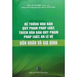 Sách - Hệ thống văn bản quy phạm pháp luật, trích văn bản quy phạm pháp luật, án lệ về hôn nhân và gia đình