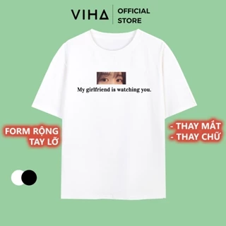 Áo thun in mắt người yêu unisex form rộng chất vải cotton 100% "My girlfriend/boyfriend is watching you"