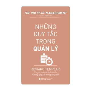 Sách > Những QUY TẮC trong QUẢN LÝ (THE RULES OF MANAGEMENT - Book by Richard Templar)