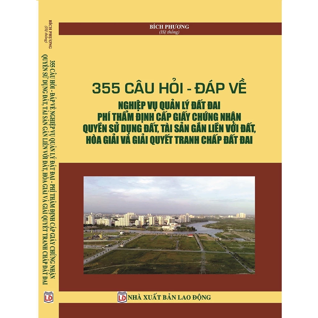 Sách - 355 Câu Hỏi - Đáp Về Nghiệp Vụ Quản Lý Đất Đai, Phí Thẩm Định Cấp Giấy Chứng Nhận Quyền Sử Dụng Đất, Tài Sản