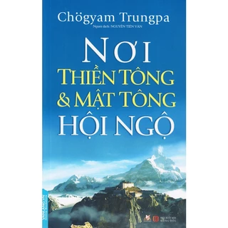 Sách - Nơi Thiền Tông Và Mật Tông Hội Ngộ