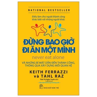 Sách - Đừng Bao Giờ Đi Ăn Một Mình (Tái Bản)